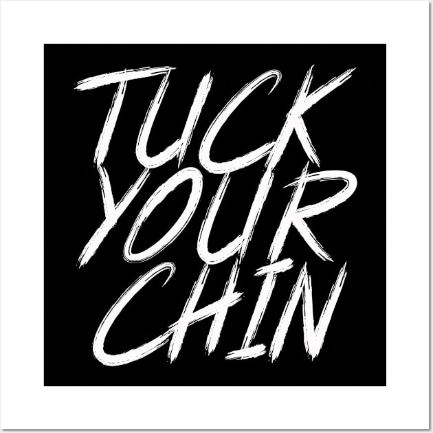 Tuck Your Chin (White) Wall Art by Podbros Network